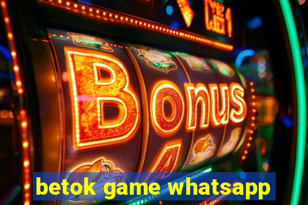 betok game whatsapp